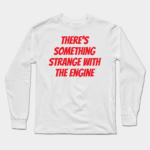 Charles Leclerc - There's Something Strange With the Engine Long Sleeve T-Shirt by GreazyL